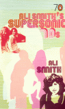 ALI SMITH`S SUPERSONIC 70S