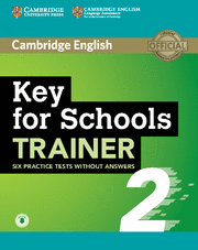 KEY FOR SCHOOLS TRAINER 2 SIX PRACTICE TESTS WITHOUT ANSWERS WITH AUDIO