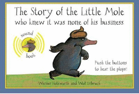 THE STORY OF THE LITTLE MOLE WHO KNEW IT WAS NONE OF HIS BUSINESS