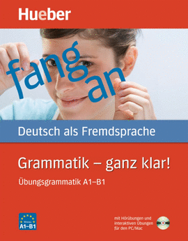 GRAMMATIK - GANZ KLAR! - UBUNGSGRANNATIK A1-B1(DEUTSCH ALS F