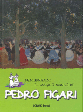 PEDRO FIGARI, DESCUBRIENDO EL MAGICO MUNDO DE