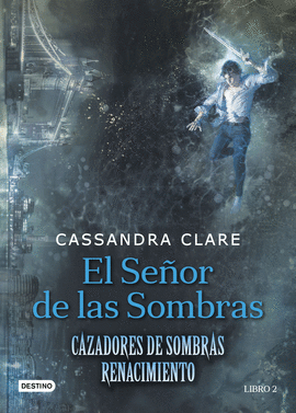 2- EL SEOR DE LAS SOMBRAS - CAZADORES DE SOMBRAS. RENACIOMIENTO 2