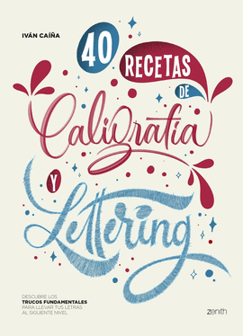 40 RECETAS DE CALIGRAFÍA Y LETTERING