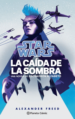 STAR WARS. LA CADA DE LA SOMBRA. ESCUADRN ALFABETO N 02/03 (NOVELA)