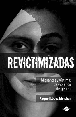 REVICTIMIZADAS. MIGRANTES Y VCTIMAS DE VIOLENCIA DE GNERO