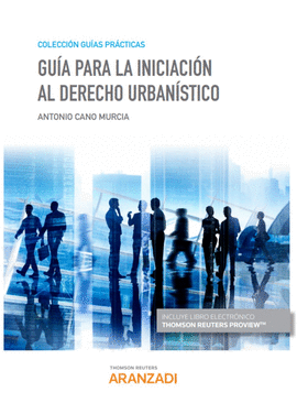 GUA PARA LA INICIACIN AL DERECHO URBANSTICO (PAPEL + E-BOOK)