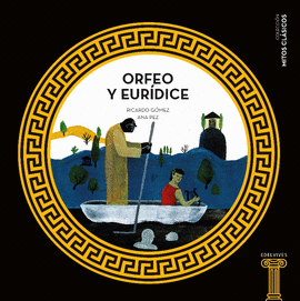 MITOS CLASICOS 5: ORFEO Y EURIDICE