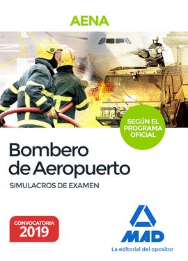 2019 BOMBERO DE AEROPUERTOS. SIMULACROS DE EXAMEN DEL PROGRAMA OFICIAL PROPUESTO POR AENA