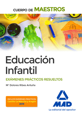 2019 CUERPO DE MAESTROS EDUCACIÓN INFANTIL. EXÁMENES PRÁCTICOS RESUELTOS