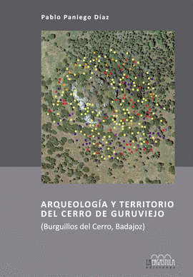 ARQUEOLOGIA Y TERRITORIO DEL CERRO DE GURUVIEJO