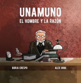 UNAMUNO. EL HOMBRE Y LA RAZON