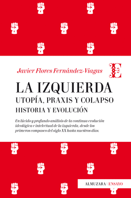 IZQUIERDA, LA: UTOPA, PRAXIS Y COLAPSO. HISTORIA Y EVOLUCIN