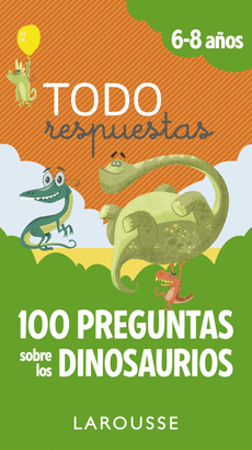 100 PREGUNTAS SOBRE LOS DINOSAURIOS. 6-8 AÑOS