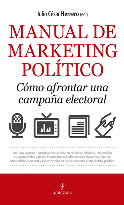MANUAL DE MARKETING POLTICO. CMO AFRONTAR UNA CAMPAA ELECTORAL