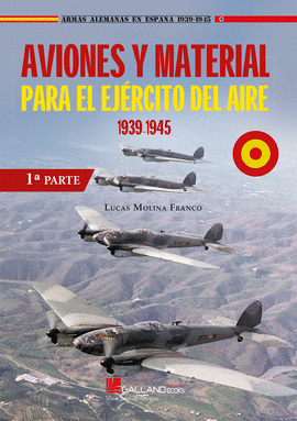 AVIONES Y MATERIAL PARA EL EJÉRCITO DEL AIRE.1939-1945 (1ª PARTE)
