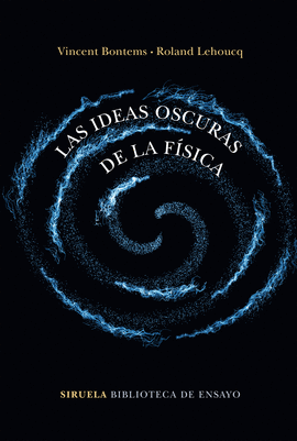 IDEAS OSCURAS DE LA FISICA, LAS