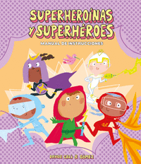 SUPERHERONAS Y SUPERHROES. MANUAL DE INSTRUCCIONES