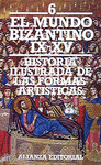 HISTORIA ILUSTRADA DE LAS FORMAS ARTISTICAS T.6 MUNDO BIZANTINO