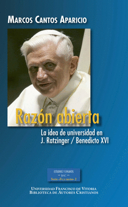 RAZON ABIERTA. LA IDEA DE UNIVERSIDAD EN J.RATZINGER / BENEDICTO