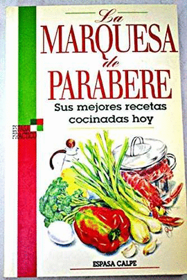 MARQUESA DE PARABERE, LA. SUS MEJORES RECETAS COCINADAS HOY