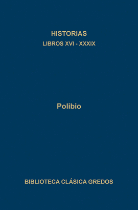 POLIBIO: HISTORIAS. LIBROS XVI-XXXIX