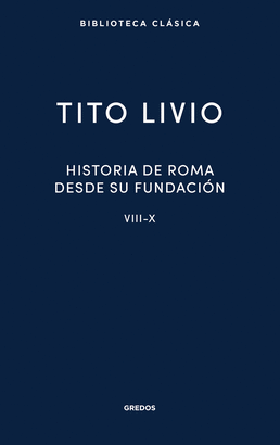 HISTORIA DE ROMA DESDE SU FUNDACIN. LIBROS VIII-X