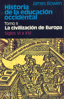 HISTORIA DE LA EDUCACION OCCIDENTAL II. LA CIVILIZACION DE EUROPA