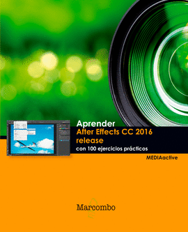 APRENDER AFTER EFFECTS CC RELEASE 2016 CON 100 EJERCICIOS PRACTIC
