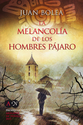 MELANCOLIA DE LOS HOMBRES PAJARO (PREMIO ABOGADOS