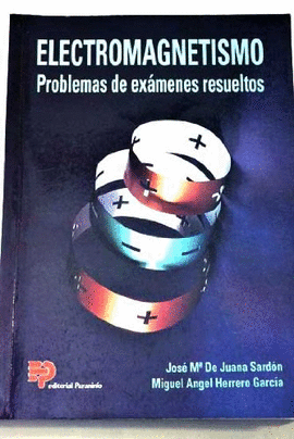 ELECTROMAGNETISMO. PROBLEMAS DE EXAMENES RESUELTOS