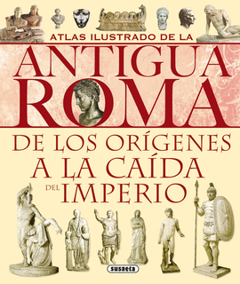 ANTIGUA ROMA - ATLAS ILUSTRADO