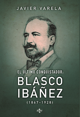 EL LTIMO CONQUISTADOR: BLASCO IBEZ (1867-1928)
