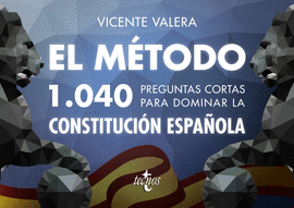 EL MTODO.1040 PREGUNTAS CORTAS PARA DOMINAR LA CONSTITUCIN ESPAOLA