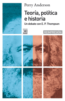 TEORIA, POLITICA E HISTORIA. UN DEBATE CON E. P. THOMPSON