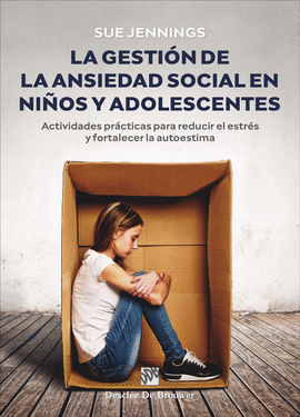 LA GESTIN DE LA ANSIEDAD SOCIAL EN NIOS Y ADOLESCENTES. ACTIVIDADES PRCTICAS