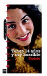 TENGO 14 AOS Y SOY HORRIBLE