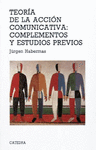 TEORIA DE LA ACCION COMUNICATIVA : COMPLEMENTOS Y ESTUDIOS PREVIO