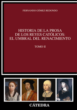 HISTORIA DE LA PROSA DE LOS REYES CATLICOS. EL UMBRAL DEL RENACIMIENTO. VOL. II