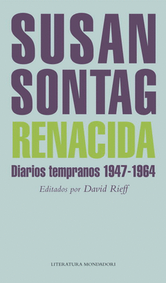 SUSAN SONTAG. RENACIDA. DIARIOS TEMPRANOS 1947-1964