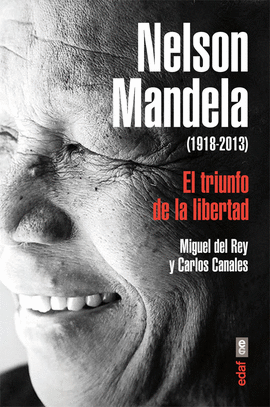 NELSON MANDELA 1918-2013. EL TRIUNFO DE LA LIBERTAD