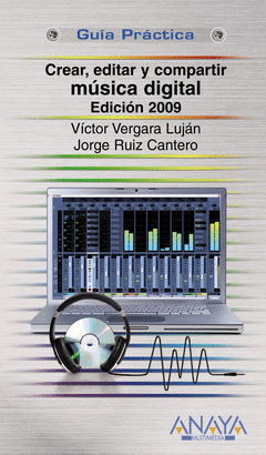 CREAR, EDITAR Y COMPARTIR MUSICA DIGITAL. EDICION 2009