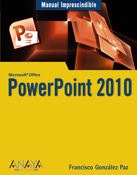 POWERPOINT 2010 - MANUAL IMPRESCINDIBLE