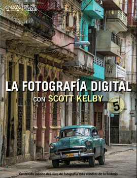 LA FOTOGRAFA DIGITAL CON SCOTT KELBY. VOLUMEN 5