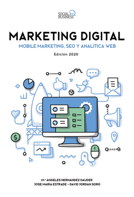 MARKETING DIGITAL. MOBILE MARKETING, SEO Y ANALTICA WEB. EDICIN 2020