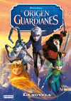 EL ORIGEN DE LOS GUARDIANES. LA NOVELA