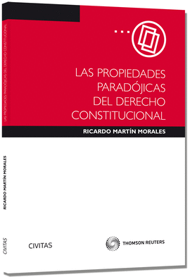 LAS PROPIEDADES PARADOJICAS DEL DERECHO CONSTITUCIONAL