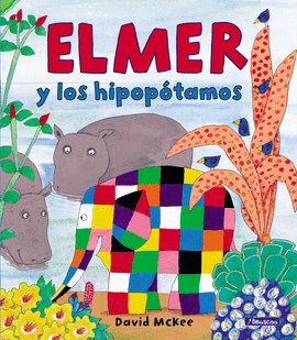 ELMER Y LOS HIPOPTAMOS (ELMER. PRIMERAS LECTURAS 8)