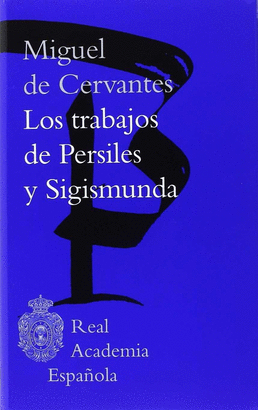 LOS TRABAJOS DE PERSILES Y SIGISMUNDA (BIBLIOTECA RAE)