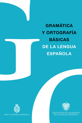 GRAMTICA Y ORTOGRAFA BSICAS DE LA LENGUA ESPAOLA