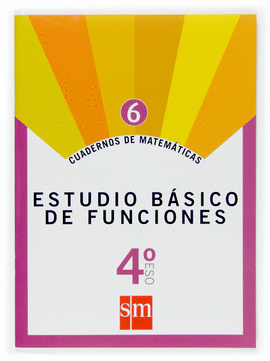 4 ESO CUADERNO MATEMATICAS N6 ESTUDIO BASICO DE FUNCIONES ED07